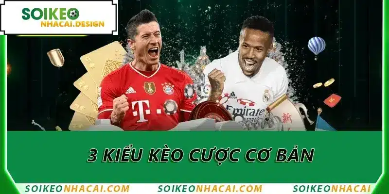 3 kiểu kèo cược cơ bản