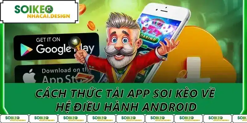Cách thức tải app soi kèo về hệ điều hành Android