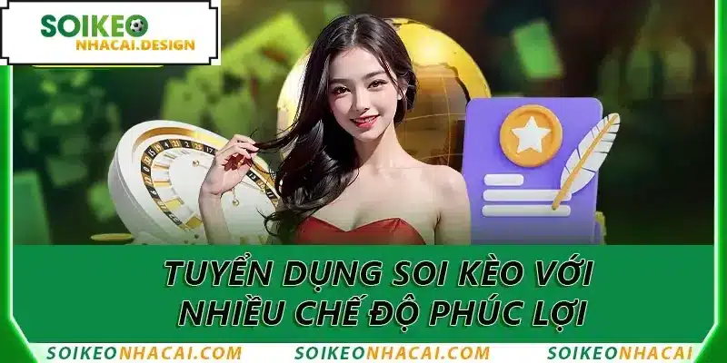 Tuyển dụng soi kèo với nhiều chế độ phúc lợi