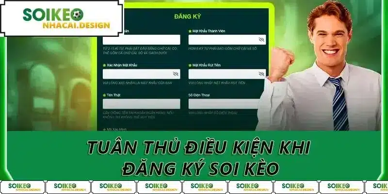 Tuân thủ điều kiện khi đăng ký soi kèo