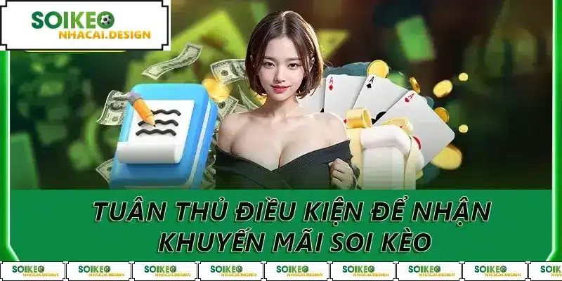 Tuân thủ điều kiện để nhận khuyến mãi soi kèo