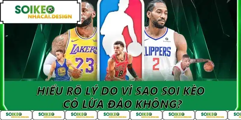 Hiểu rõ lý do vì sao soi kèo có lừa đảo không?