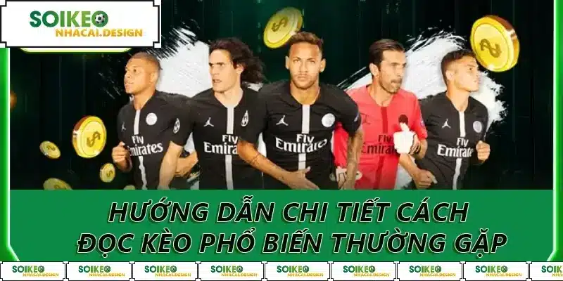 Hướng dẫn chi tiết cách đọc kèo phổ biến thường gặp