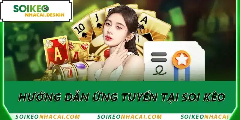Hướng dẫn ứng tuyển tại soi kèo