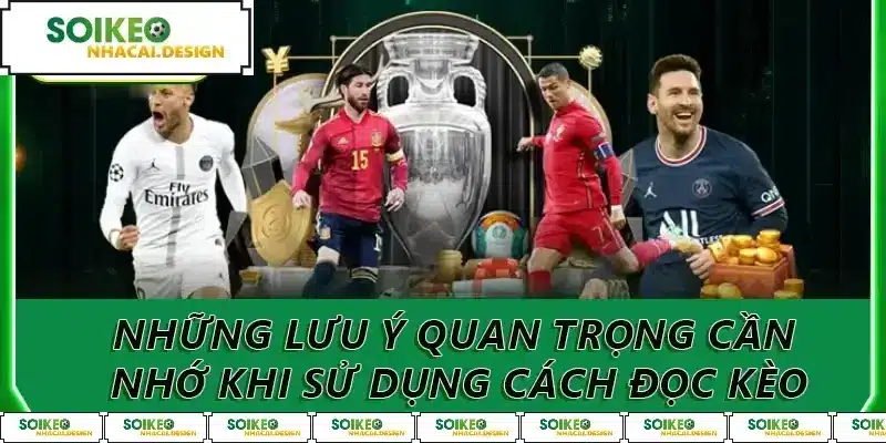 Những lưu ý quan trọng cần nhớ khi sử dụng cách đọc kèo