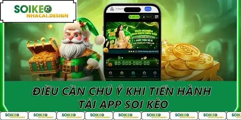 Điều cần chú ý khi tiến hành tải app soi kèo