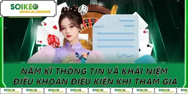 Nắm kĩ thông tin và khái niệm về điều khoản điều kiện khi tham gia