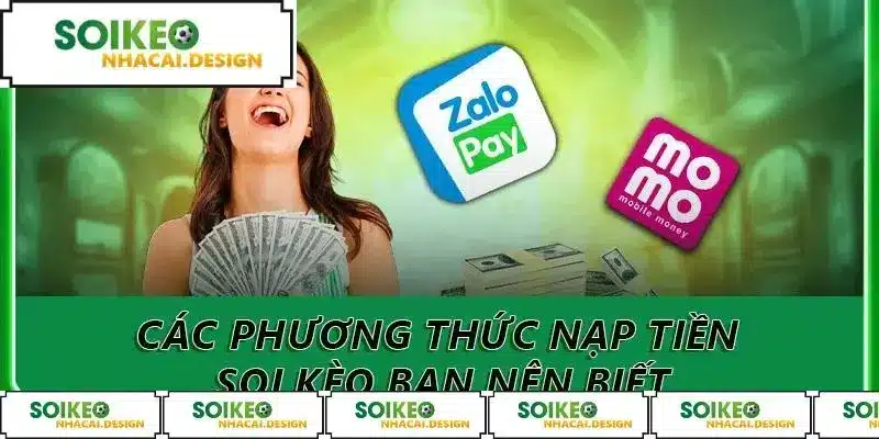 Các phương thức nạp tiền soi kèo bạn nên biết