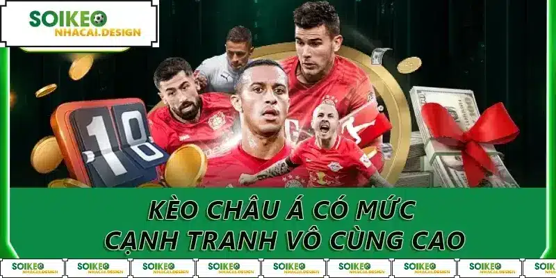 Kèo châu Á có mức cạnh tranh vô cùng cao