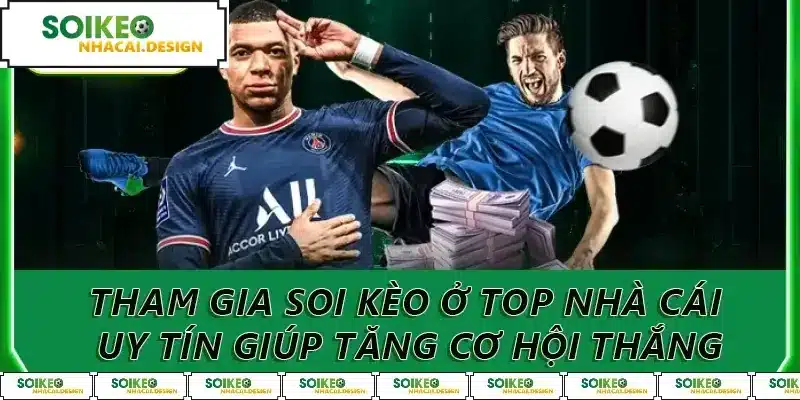 Tham gia soi kèo ở top nhà cái uy tín giúp tăng cơ hội thắng