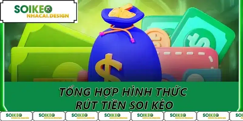 Tổng hợp hình thức rút tiền soi kèo