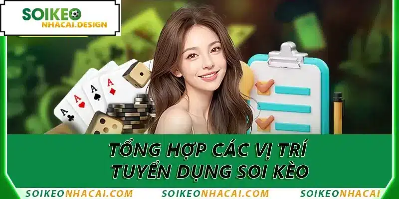 Tổng hợp các vị trí tuyển dụng soi kèo