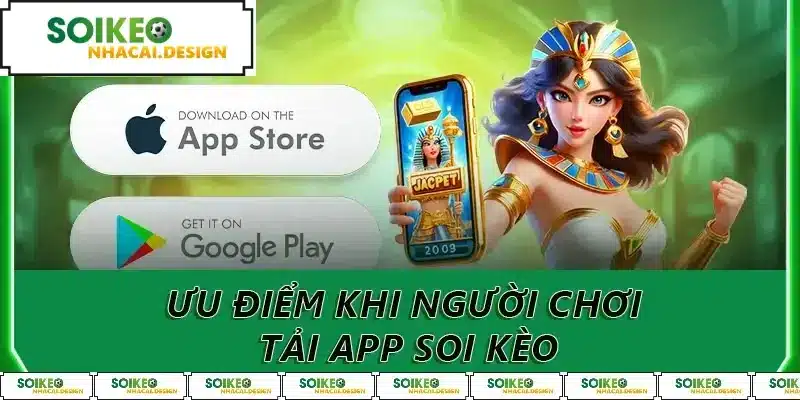 Ưu điểm khi người chơi tải app soi kèo